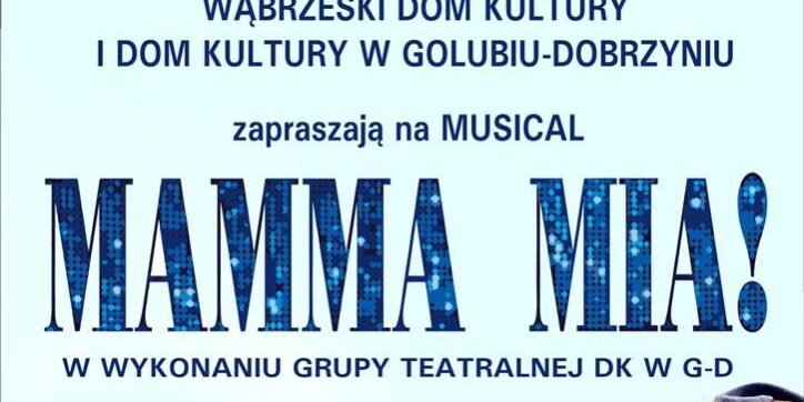 PLAKAT MM WABRZEZNO – zaproszenie na musical Mamma Mia Plakat zapraszający na musical Mamma Mia